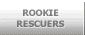 ROOKIE RESCUERS